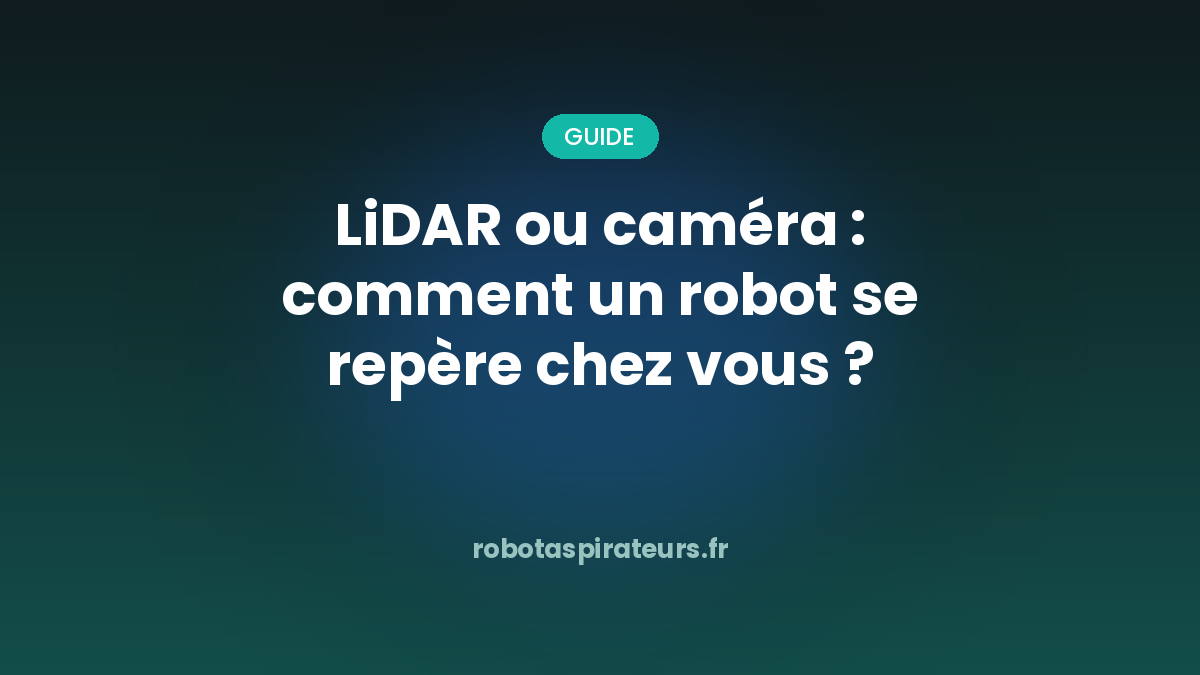 Illustration RobotAspirateurs : LiDAR ou caméra, comment un robot aspirateur se repère chez vous
